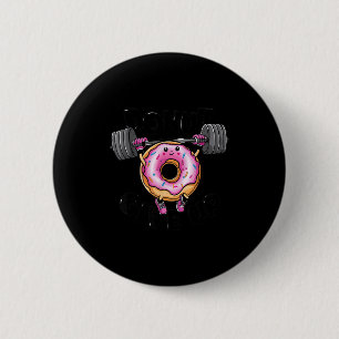 Badge Rond 5 Cm Citation drôle Beignet Ne pas abandonner Gym Muscu