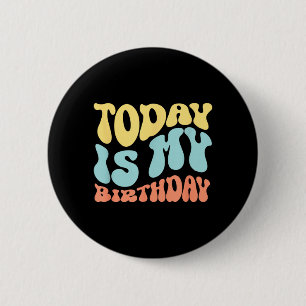 Badge Rond 5 Cm Citation drôle d'anniversaire d'aujourd'hui