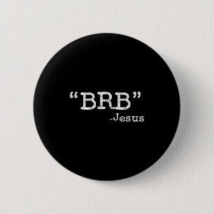 Badge Rond 5 Cm Citation drôle de Jésus Brb - De Retour Dans Un In