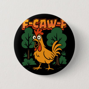 Badge Rond 5 Cm Citation drôle de poulet F-caw-f drôle de coq