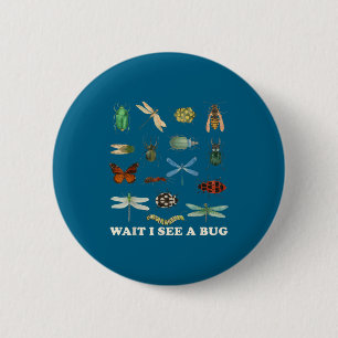Badge Rond 5 Cm Citation drôle d'insecte Attendez, je vois une idé