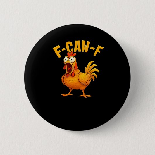 Badge Rond 5 Cm Citation drôle essentielle de poulet F-Caw-F (Devant)