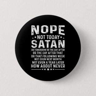 Badge Rond 5 Cm Citation drôle Non pas aujourd'hui Satan Jamais Gr