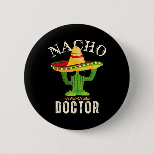 Badge Rond 5 Cm Citation drôle Vintage Nacho Médecin moyen assorti