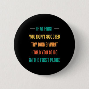 Badge Rond 5 Cm Citation drôle Vous ne réussissez pas Essayez de f