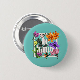 Badge Rond 5 Cm Citation positive Be Happy and garden flowers