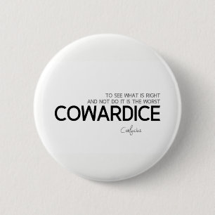 Badge Rond 5 Cm CITATIONS : Confucius : Ce qui est exact, lâchet