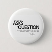 Badge Rond 5 Cm CITATIONS : Confucius : Posez une question (Devant)
