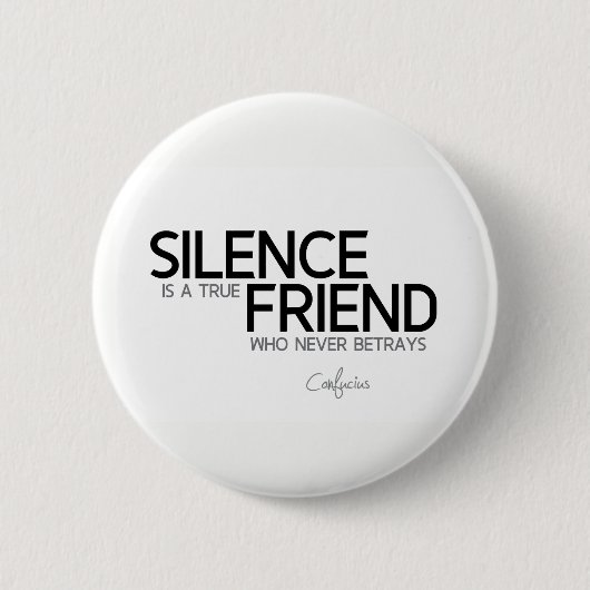 Badge Rond 5 Cm CITATIONS : Confucius : Silence, ami vrai (Devant)