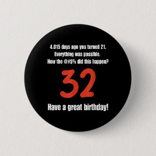 Badge Rond 5 Cm Citations drôles pour les 32 ans Fête d'anniversai