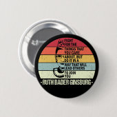 Badge Rond 5 Cm Citations RBG, Luttez Pour Les Choses Qui Vous Int (Devant & derrière)