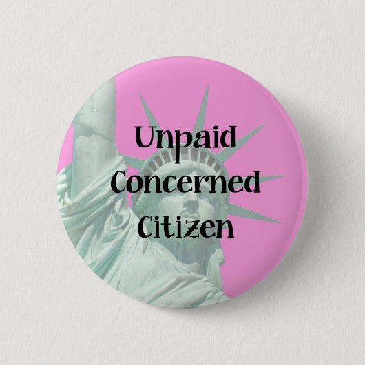 Badge Rond 5 Cm Citoyenne de Madame Liberty Unpaid Protester (Devant)