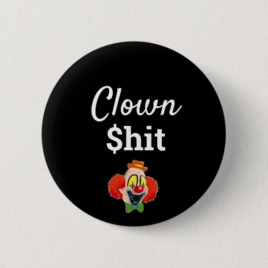Badge Rond 5 Cm Clown $hit (Devant)