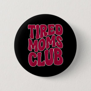 Badge Rond 5 Cm Club des mamans fatiguées - Citation drôle de mème