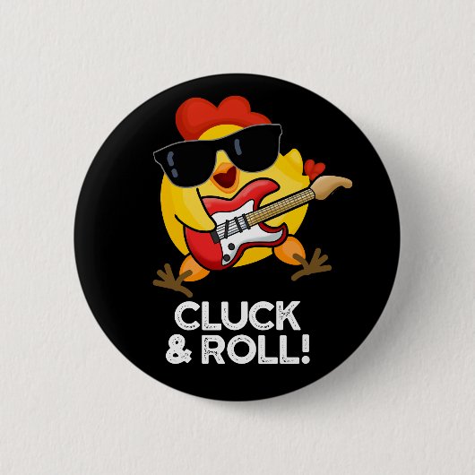 Badge Rond 5 Cm Cluck And Roll Funky Chicken Pun Dark BG (Devant)