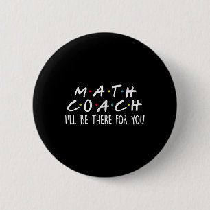 Badge Rond 5 Cm Coach de maths, je serai là pour vous, cadeau de p
