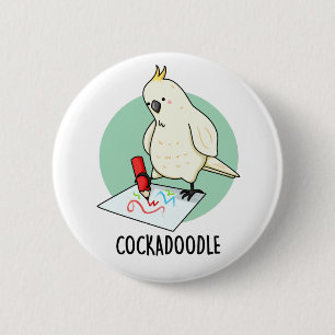 Badge Rond 5 Cm Cockadoodle Funny Cockatoo Bird Pun