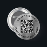 Badge Rond 5 Cm Code QR - Argent promotionnel<br><div class="desc">Bouton promotionnel simple pour votre entreprise ou organisation avec un faux arrière - plan métallique en argent brossé. Ajoutez votre code ou logo QR et deux lignes de texte customisé,  comme le nom de votre entreprise,  le slogan,  merci ou laissez vide.</div>