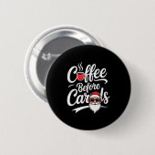 Badge Rond 5 Cm Coffee Before Carols Funny Caffeine Lover Christma (Devant & derrière)