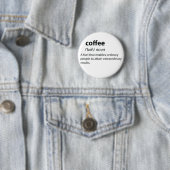 Badge Rond 5 Cm Coffee Funny Dictionnaire Définition (En situation)