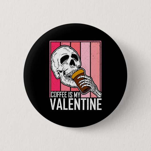 Badge Rond 5 Cm Coffee Is My Valentine Skeleton Skull Valentines D (Devant)