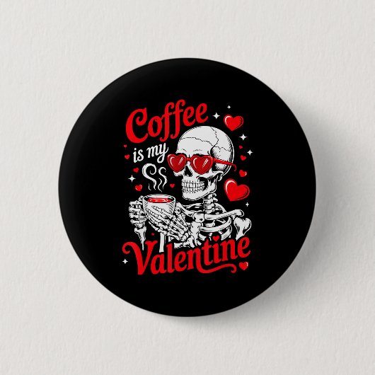 Badge Rond 5 Cm Coffee Is My Valentine Skeleton Valentine Funny Co (Devant)