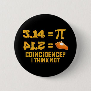 Badge Rond 5 Cm Coïncidence Je Ne Pense Pas Pie Pi Day Maths