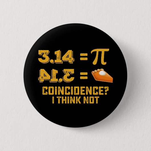 Badge Rond 5 Cm Coïncidence Je Ne Pense Pas Pie Pi Day Maths (Devant)