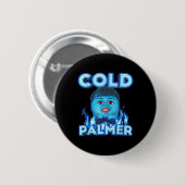 Badge Rond 5 Cm Cold Palmer Meme, Fun Meme (Devant & derrière)