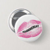 Badge Rond 5 Cm collection de "#ShimmerDat" (Devant & derrière)