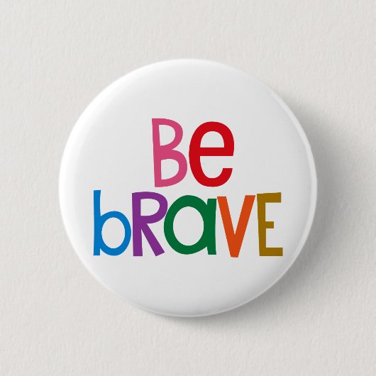 Badge Rond 5 Cm Coloré Soyez courageux (Devant)