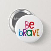 Badge Rond 5 Cm Coloré Soyez courageux (Devant & derrière)