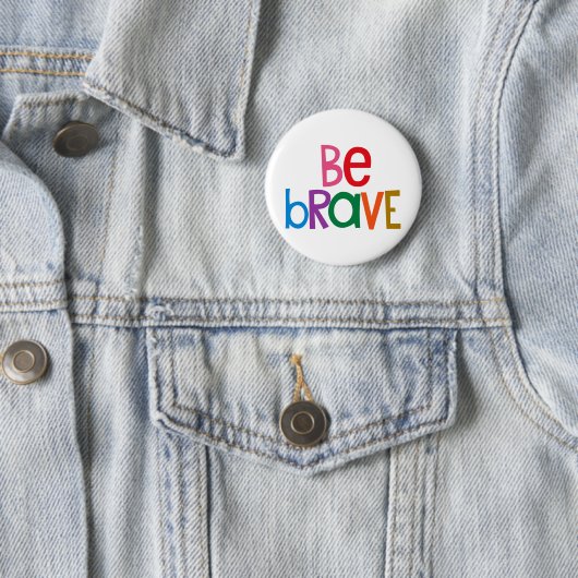 Badge Rond 5 Cm Coloré Soyez courageux (En situation)