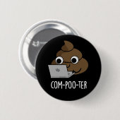 Badge Rond 5 Cm Com-poo ter Funny Computer Poop Pun Poop Dark BG (Devant & derrière)