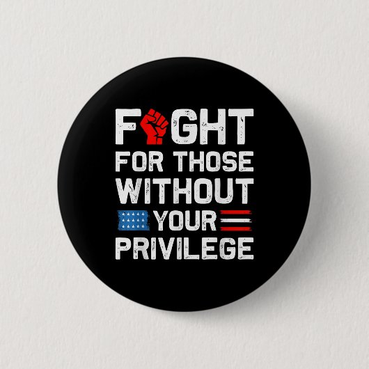 Badge Rond 5 Cm Combattre pour ceux qui n'ont pas vos privilèges R (Devant)