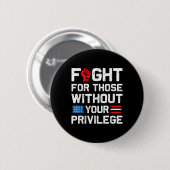 Badge Rond 5 Cm Combattre pour ceux qui n'ont pas vos privilèges R (Devant & derrière)