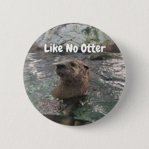Badge Rond 5 Cm Comme aucune loutre