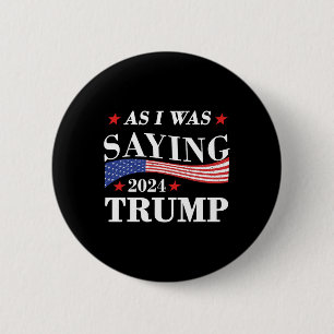 Badge Rond 5 Cm Comme Je Le Disais Trump 2024 Président Élection T