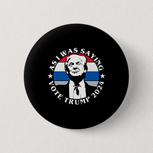 Badge Rond 5 Cm Comme je le disais Votez Trump Drôle Butler Électi