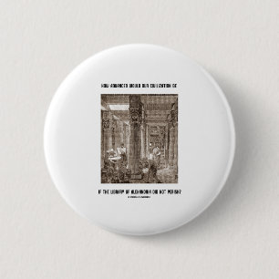 Badge Rond 5 Cm Comme la civilisation avancée soit si bibliothèq