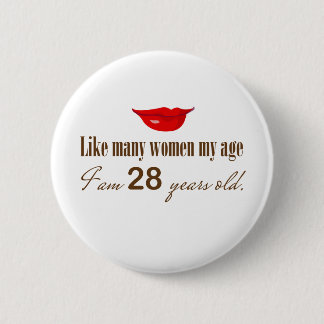 Badge Rond 5 Cm Comme la plupart des femmes mon âge - je suis 28