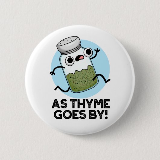 Badge Rond 5 Cm Comme Le Thyme Va Par Funny Herb Spice Pun (Devant)