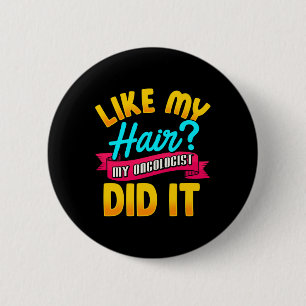 Badge Rond 5 Cm Comme Mes Cheveux Mon Oncologue L'A Fait Chimiothé