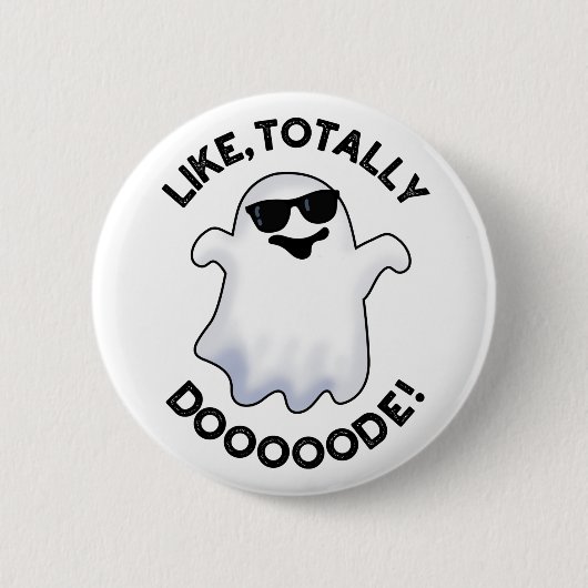 Badge Rond 5 Cm Comme Totalement Doode Funny Ghost Pun (Devant)