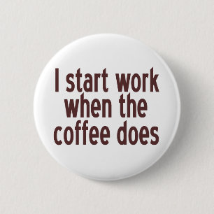Badge Rond 5 Cm Commencez à travailler le café