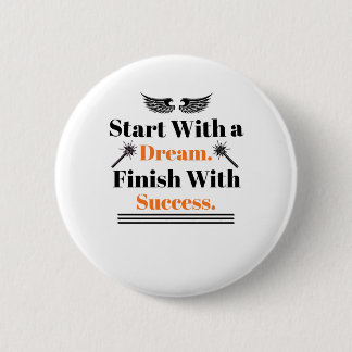 Badge Rond 5 Cm Commencez Avec un Rêve Terminez Avec le Succès Ins