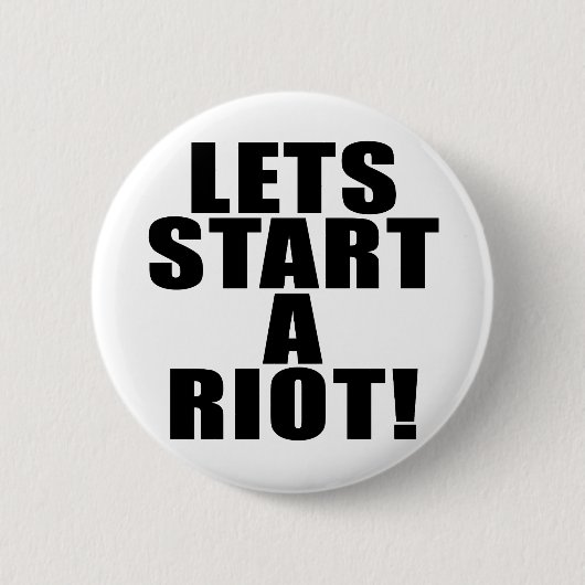 Badge Rond 5 Cm Commençons Une Émeute ! (Devant)