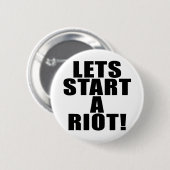 Badge Rond 5 Cm Commençons Une Émeute ! (Devant & derrière)
