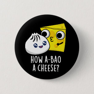 Badge Rond 5 Cm Comment A-Bao Un Fromage Amusant Pun de nourriture
