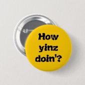 Badge Rond 5 Cm "Comment bouton de Doin'? de Yinz " (Devant & derrière)